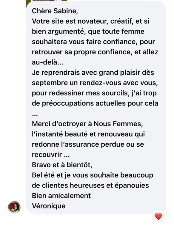 Message reçu par Sabine : « Chère Sabine, votre site est novateur, créatif et si bien argumenté que toute femme souhaitera vous faire confiance… Bravo et à bientôt, Véronique »